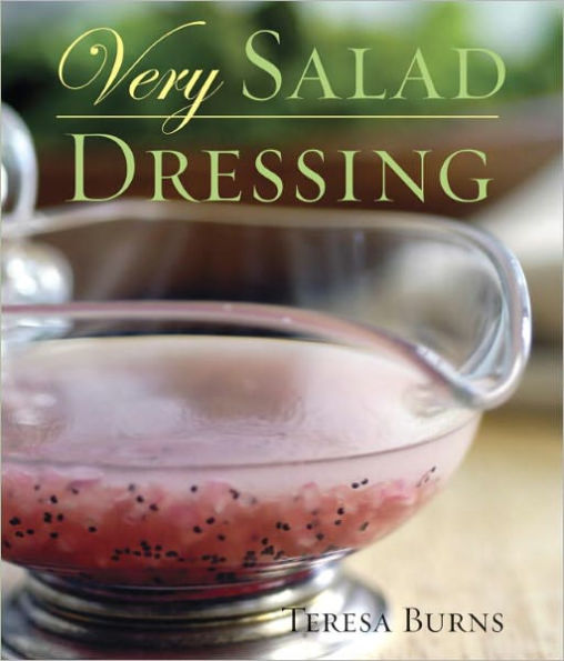 Very Salad Dressing [A Cookbook] by Teresa Burns eBook Barnes & Noble®