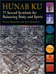 Title: Hunab Ku: 77 Sacred Symbols for Balancing Body and Spirit, Author: Karen Speerstra