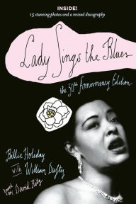 Title: Lady Sings the Blues: The 50th-Anniversay Edition with a Revised Discography, Author: Billie Holiday