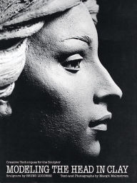 Title: Modeling the Head in Clay: Creative Techniques for the Sculptor, Author: Bruno Lucchesi