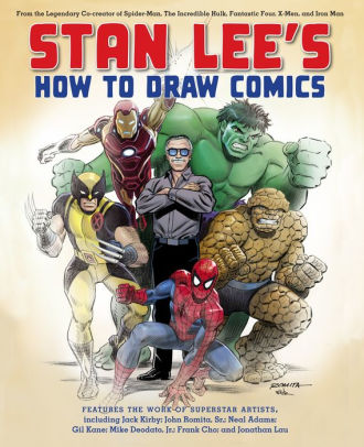 Title: Stan Lee's How to Draw Comics: From the Legendary Creator of Spider-Man, The Incredible Hulk, Fantastic Four, X -Men, and Iron Man, Author: Stan Lee, Jack Kirby, John Romita Sr, Neal Adams