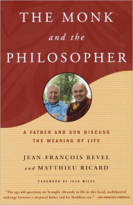 Title: The Monk and the Philosopher: A Father and Son Discuss the Meaning of Life, Author: Jean Francois Revel