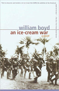 Title: An Ice-Cream War: A Novel, Author: William Boyd