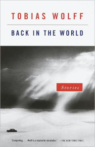 Title: Back in the World: Stories, Author: Tobias Wolff
