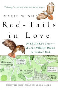 Title: Red-Tails in Love: PALE MALE'S STORY--A True Wildlife Drama in Central Park, Author: Marie Winn