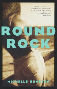 Title: Round Rock, Author: Michelle Huneven