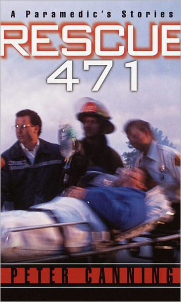 Rescue 471: A Paramedic's Stories