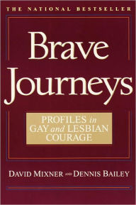 Title: Brave Journeys: Profiles in Gay and Lesbian Courage, Author: David Mixner