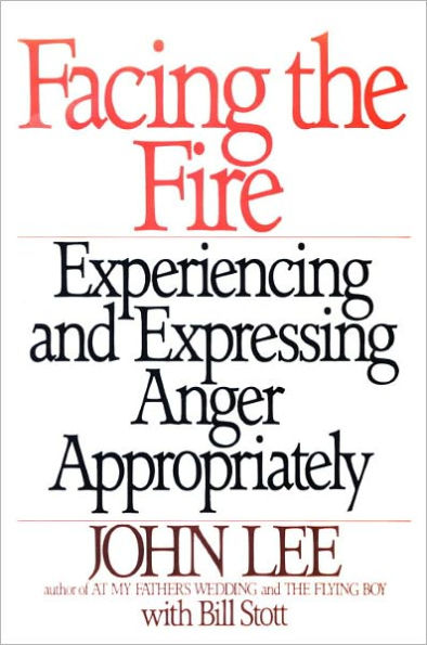 Facing the Fire: Experiencing and Expressing Anger Appropriately