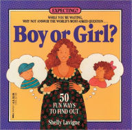Title: Boy or Girl: 50 Fun Ways to Find Out, Author: Shelly Lavigne