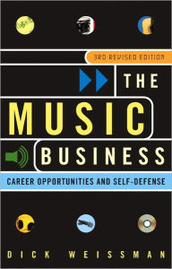 Title: The Music Business: Career Opportunities and Self-Defense, Author: Dick Weissman