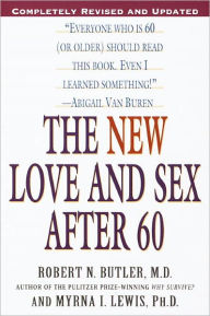 Title: The New Love and Sex After 60: Completely Revised and Updated, Author: Robert N. Butler