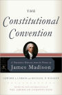 The Constitutional Convention: A Narrative History from the Notes of James Madison