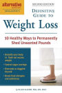 Alternative Medicine Magazine's Definitive Guide to Weight Loss: 10 Healthy Ways to Permanently Shed Unwanted Pounds