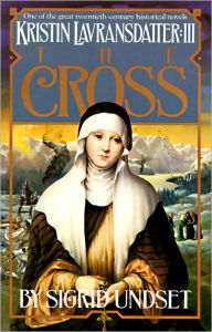 Title: The Cross: Kristin Lavransdatter, Vol. 3, Author: Sigrid Undset