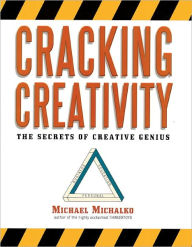 Title: Cracking Creativity: The Secrets of Creative Genius, Author: Michael Michalko