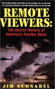 Title: Remote Viewers: The Secret History of America's Psychic Spies, Author: Jim Schnabel