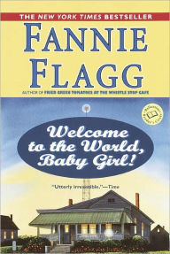 Title: Welcome to the World, Baby Girl!, Author: Fannie Flagg