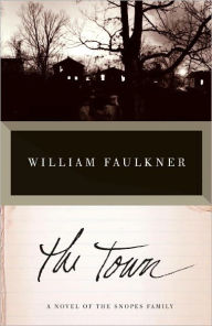 Title: The Town: A Novel of the Snopes Family, Author: William Faulkner