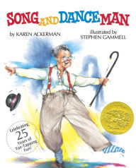 Title: Song and Dance Man: (Caldecott Medal Winner), Author: Karen Ackerman