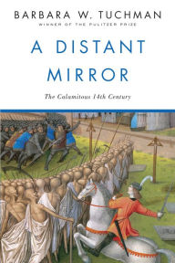 Title: A Distant Mirror: The Calamitous 14th Century, Author: Barbara W. Tuchman