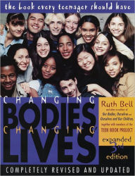 Title: Changing Bodies, Changing Lives: Expanded Third Edition: A Book for Teens on Sex and Relationships, Author: Ruth Bell