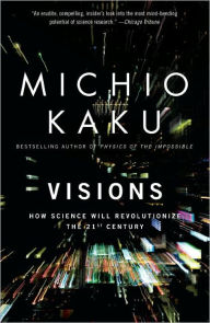 Title: Visions: How Science Will Revolutionize the 21st Century, Author: Michio Kaku