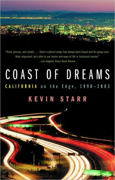 Coast of Dreams: California on the Edge, 1990-2003