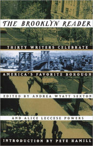 Title: The Brooklyn Reader: Thirty Writers Celebrate America's Favorite Borough, Author: Andrea Wyatt Sexton