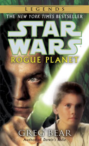 Title: Rogue Planet: Star Wars Legends, Author: Greg Bear