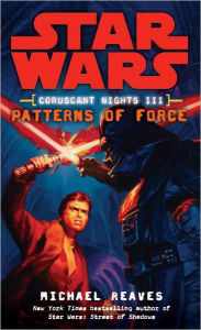 Title: Star Wars Coruscant Nights #3: Patterns of Force, Author: Michael Reaves