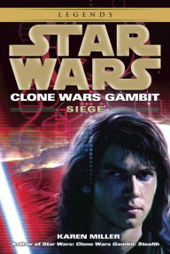 Title: Star Wars Clone Wars Gambit #2: Siege, Author: Karen Miller