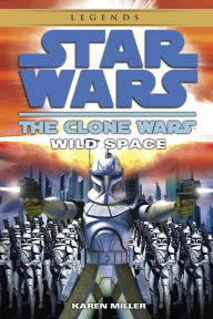 Title: Star Wars The Clone Wars: Wild Space, Author: Karen Miller