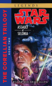 Title: Star Wars The Corellian Trilogy #2: Assault at Selonia, Author: Roger MacBride Allen