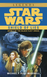 Title: Star Wars The Black Fleet Crisis #2: Shield of Lies, Author: Michael P. Kube-Mcdowell