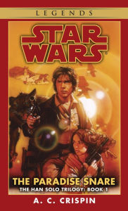 Title: Star Wars The Han Solo Trilogy #1: The Paradise Snare, Author: A. C. Crispin