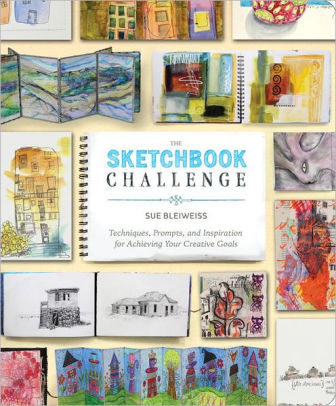 Title: The Sketchbook Challenge: Techniques, Prompts, and Inspiration for Achieving Your Creative Goals, Author: Sue Bleiweiss