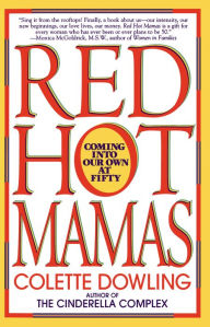 Title: Red Hot Mamas: Coming into Our Own at Fifty, Author: Colette Dowling