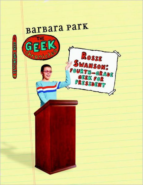 Rosie Swanson: Fourth-Grade Geek for President (Geek Chronicles Series #2)