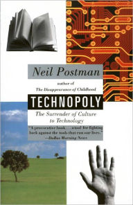 Title: Technopoly: The Surrender of Culture to Technology, Author: Neil Postman