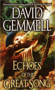 Title: Echoes of the Great Song: A Novel, Author: David Gemmell