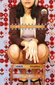 Title: I Am the Wallpaper, Author: Mark Peter Hughes