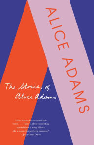 Title: The Stories of Alice Adams, Author: Alice Adams