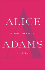 Title: Almost Perfect: A Novel, Author: Alice Adams