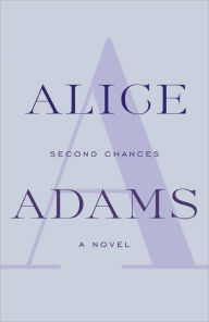 Title: Second Chances: A Novel, Author: Alice Adams