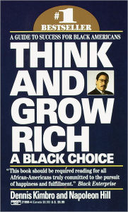 Title: Think and Grow Rich: A Black Choice: A Guide to Success for Black Americans, Author: Dennis Kimbro