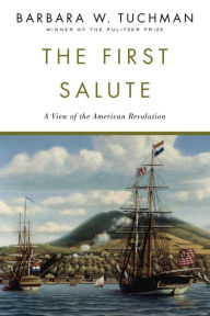 Title: The First Salute: A View of the American Revolution, Author: Barbara W. Tuchman