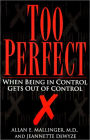 Too Perfect: When Being in Control Gets Out of Control