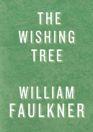 Title: The Wishing Tree, Author: William Faulkner