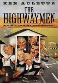 Title: The Highwaymen: Warriors of the Information Superhighway, Author: Ken Auletta